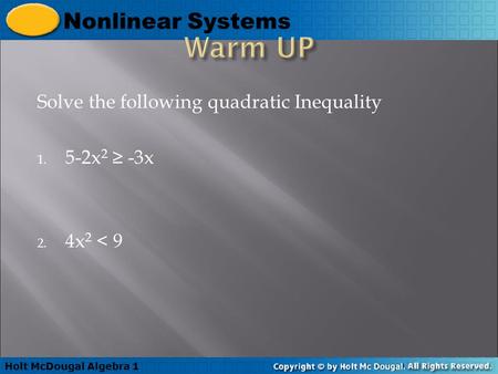 Warm UP Solve the following quadratic Inequality 5-2x2 ≥ -3x