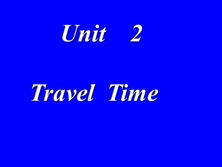 Unit 2 Unit 2 Travel Time. Lesson 4 Lesson 4 Developing Reading Developing Reading Skills Skills.
