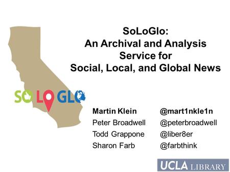 SoLoGlo: An Archival and Analysis Service for Social, Local, and Global News Martin Peter Todd