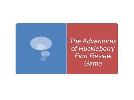 The Adventures of Huckleberry Finn Review Game