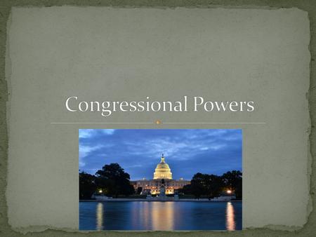 Congressional Power— Congressional power is limited by the fact that it has only those powers delegated to it by the Constitution. Congress cannot create.