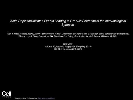 Actin Depletion Initiates Events Leading to Granule Secretion at the Immunological Synapse Alex T. Ritter, Yukako Asano, Jane C. Stinchcombe, N.M.G. Dieckmann,