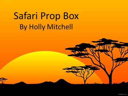 Safari Prop Box By Holly Mitchell http://hdw9.com/safari-wallpapers/