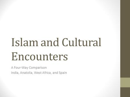 Islam and Cultural Encounters A Four-Way Comparison India, Anatolia, West Africa, and Spain.