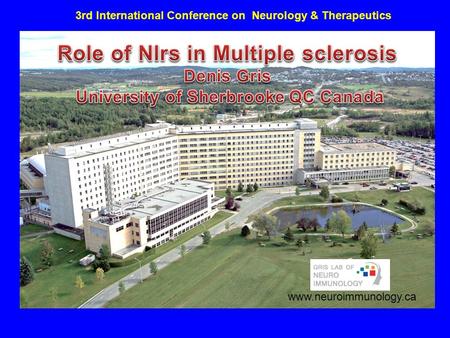 3rd International Conference on Neurology & Therapeutics www.neuroimmunology.ca.