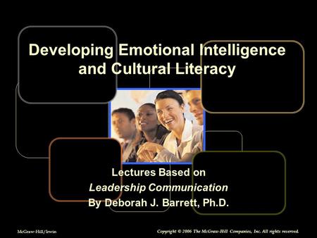 McGraw-Hill/Irwin Copyright © 2006 The McGraw-Hill Companies, Inc. All rights reserved. Lectures Based on Leadership Communication By Deborah J. Barrett,