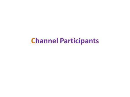 Channel Participants.