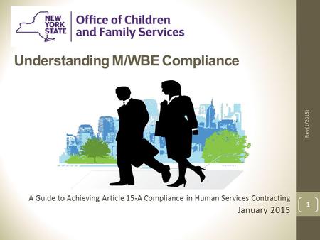 Understanding M/WBE Compliance A Guide to Achieving Article 15-A Compliance in Human Services Contracting January 2015 Rev (1/2015) 1.