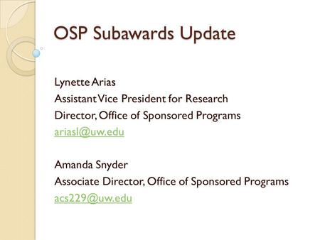 OSP Subawards Update Lynette Arias