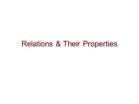 Relations & Their Properties. Copyright © Peter Cappello2 Introduction Let A & B be sets. A binary relation from A to B is a subset of A x B. Let R be.