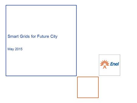 Smart Grids for Future City May 2015. 61 Mln Clients 45 Mln Smart Meters 30 Countries 96 GW Installed Capacity 2.