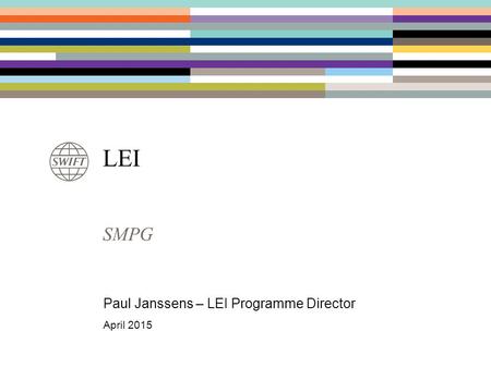 SMPG LEI Paul Janssens – LEI Programme Director April 2015.