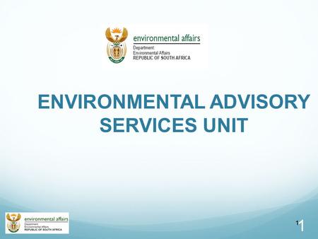 1 ENVIRONMENTAL ADVISORY SERVICES UNIT 11. OUTLINE OF THE PRESENTATION New approach to ensure “cutting edge” performance Structure of the “new” unit International.
