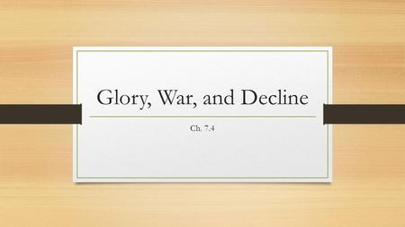 Glory, War, and Decline Ch. 7.4.