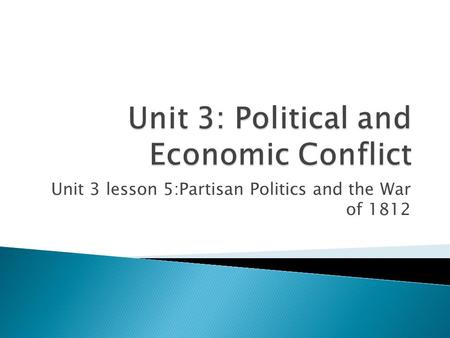 Unit 3: Political and Economic Conflict