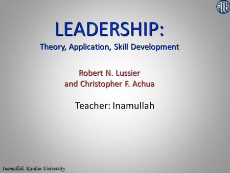 LEADERSHIP: Theory, Application, Skill Development Robert N