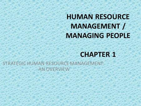 HUMAN RESOURCE MANAGEMENT / MANAGING PEOPLE CHAPTER 1