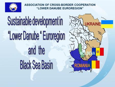ASSOCIATION OF CROSS BORDER COOPERATION „LOWER DANUBE EUROREGION„ ASSOCIATION OF CROSS-BORDER COOPERATION “LOWER DANUBE EUROREGION”