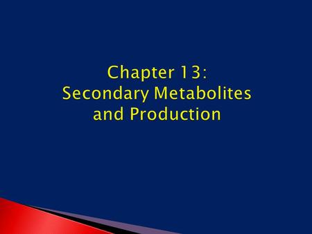 Chapter 13: Secondary Metabolites and Production