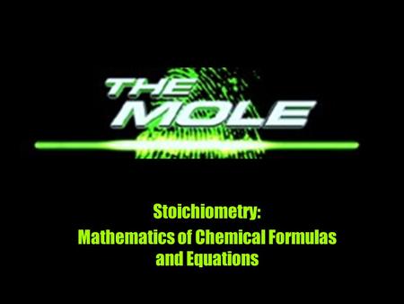 Stoichiometry: Mathematics of Chemical Formulas and Equations.