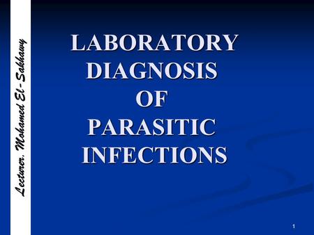 LABORATORY DIAGNOSIS OF PARASITIC INFECTIONS
