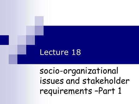 socio-organizational issues and stakeholder requirements –Part 1