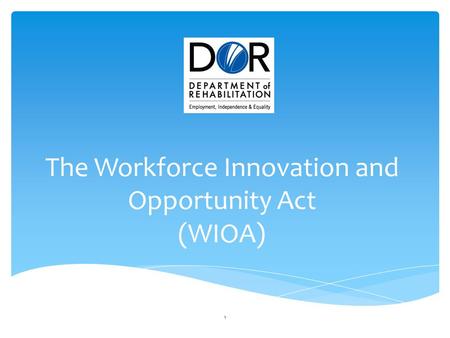 The Workforce Innovation and Opportunity Act (WIOA)
