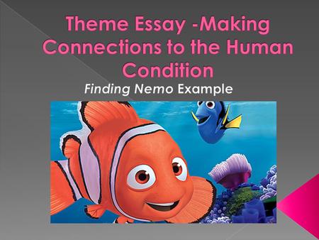 In the movie Finding Nemo, the writer develops the theme of independence in order to convey the importance of growing into who we are as individuals.