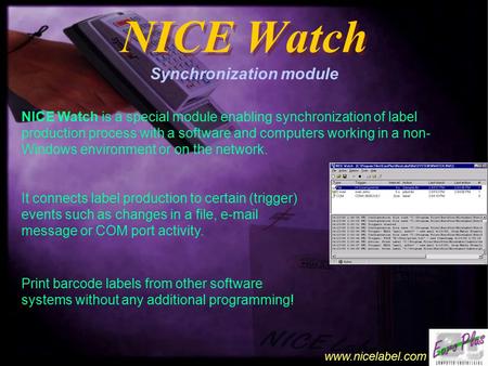 Www.nicelabel.com NICE Watch NICE Watch Synchronization module NICE Watch is a special module enabling synchronization of label production process with.
