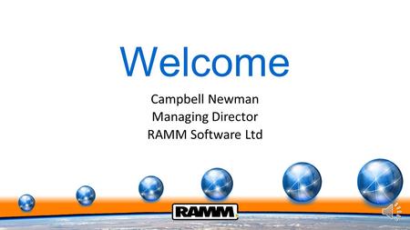 Welcome Campbell Newman Managing Director RAMM Software Ltd.