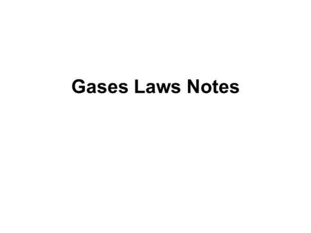 Gases Laws Notes. Pressure Pressure- force per unit area caused by particles hitting the walls of a container Barometer- Measures atmospheric pressure.