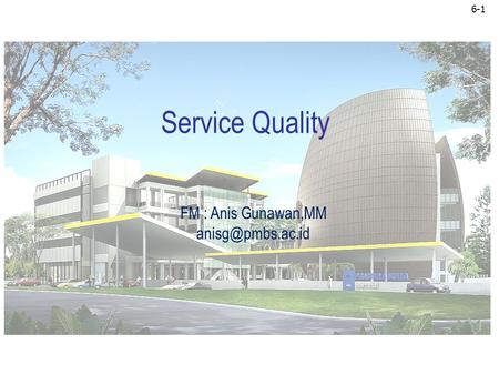 Service Quality FM : Anis Gunawan,MM