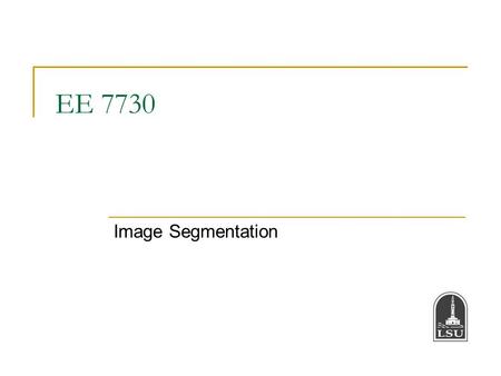 EE 7730 Image Segmentation.