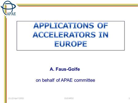 21-23 April 2015EUCARD21 A. Faus-Golfe on behalf of APAE committee.