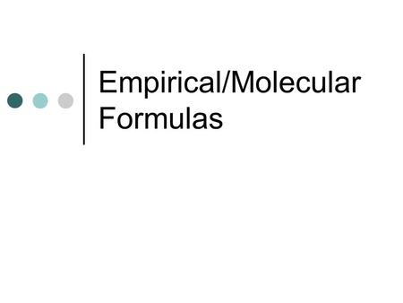 Empirical/Molecular Formulas. Objective/Warm-Up SWBAT calculate molar mass of compounds. What is the molar mass of each of these elements? Na Cl C H.