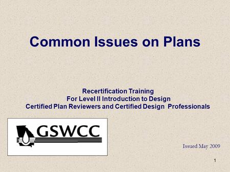 1 Common Issues on Plans Recertification Training For Level II Introduction to Design Certified Plan Reviewers and Certified Design Professionals Issued.