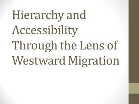 Hierarchy and Accessibility Through the Lens of Westward Migration.