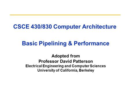 CSCE 430/830 Computer Architecture Basic Pipelining & Performance
