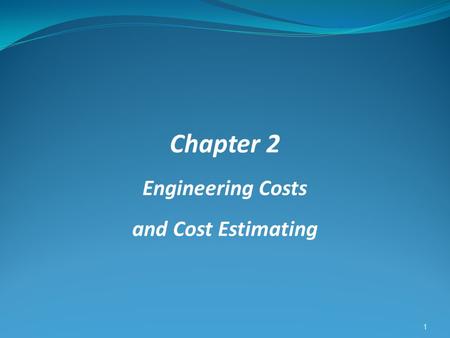 Chapter 2 Engineering Costs and Cost Estimating