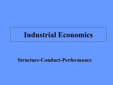 Structure-Conduct-Performance Industrial Economics.