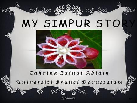 MY SIMPUR STORY Zahrina Zainal Abidin Universiti Brunei Darussalam By Zahrina ZA 1.