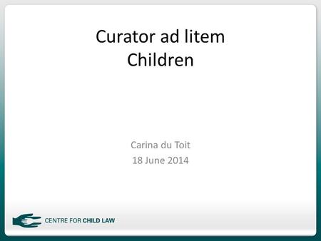 Curator ad litem Children Carina du Toit 18 June 2014.
