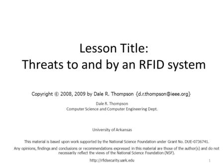Lesson Title: Threats to and by an RFID system Dale R. Thompson Computer Science and Computer Engineering Dept. University of Arkansas