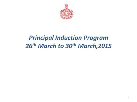 Principal Induction Program 26th March to 30th March,2015