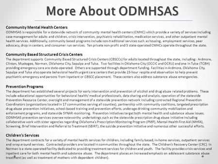 Community Mental Health Centers ODMHSAS is responsible for a statewide network of community mental health centers (CMHC) which provide a variety of services.