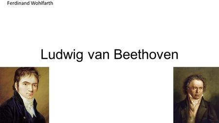 Ferdinand Wohlfarth Ludwig van Beethoven.