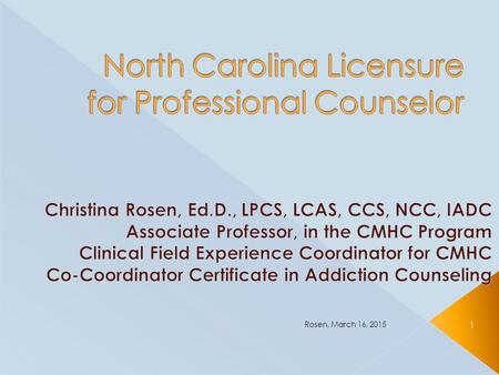 Rosen, March 16, 2015 1.  To review different levels of licensure  To review LPCA application process  To review LPCA application  To review Candidate.