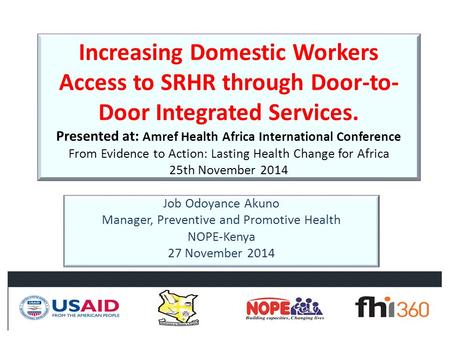 Increasing Domestic Workers Access to SRHR through Door-to- Door Integrated Services. Presented at: Amref Health Africa International Conference From Evidence.