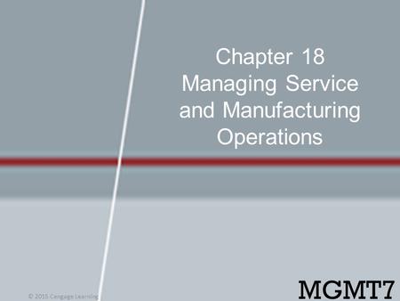 Chapter 18 Managing Service and Manufacturing Operations