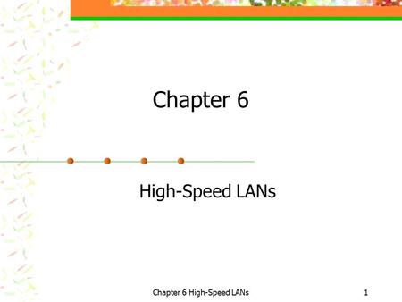 Chapter 6 High-Speed LANs1 Chapter 6 High-Speed LANs.